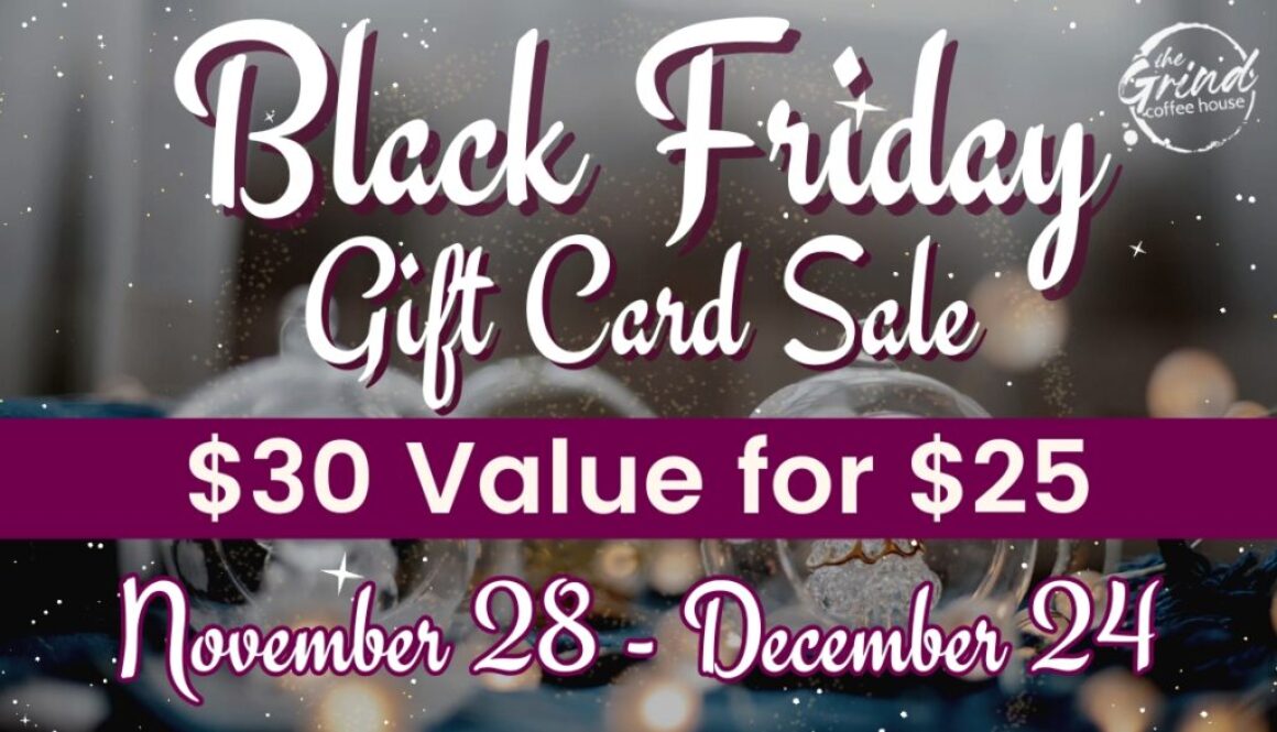 The Grind Coffee House in Holmen, WI Black Friday Gift Card Sale Promotion graphic. Get a $30 Value Gift Card for $25.